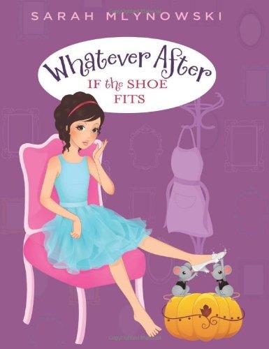 Whatever After #2: If the Shoe Fits (Whatever After (Hardcover))