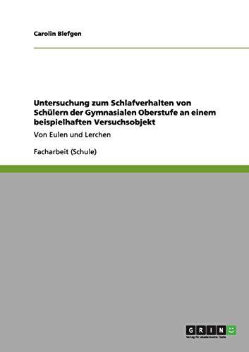 Untersuchung zum Schlafverhalten von Schülern der Gymnasialen Oberstufe an einem beispielhaften Versuchsobjekt: Von Eulen und Lerchen