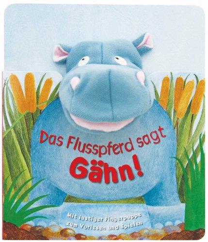 Fingerpuppe: Das Nilpferd sagt Gähn!: mit lustiger Fingerpuppe zum Vorlesen und Spielen