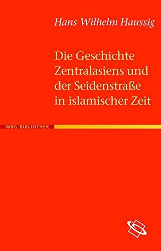 Die Geschichte Zentralasiens und der Seidenstraße in islamischer Zeit