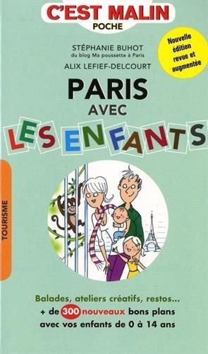 Paris avec les enfants : plus de 300 adresses ! : balades, ateliers créatifs, restos...