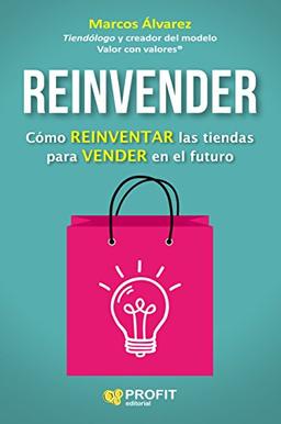 Reinvender : cómo reinventar las tiendas para vender en el futuro