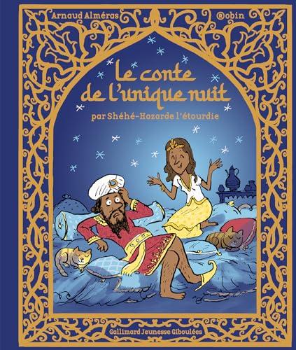 Le conte de l'unique nuit : par Shéhé-Hazarde l'étourdie