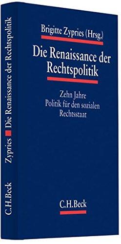 Die Renaissance der Rechtspolitik: Zehn Jahre Politik für den sozialen Rechtsstaat