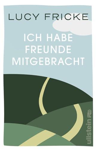 Ich habe Freunde mitgebracht: Roman | »Ein anrührendes Generationenporträt.« DIE ZEIT