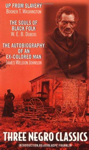 Three Negro Classics: "Up from Slavery" by Booker T.Washington, "The Souls of Black Folk" by W.E.B.Du Bois, "An Autobiography of an Ex-colored Man" by James Weldon Johnson