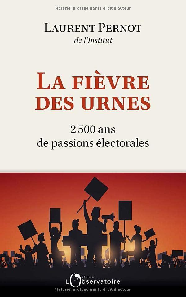 La fièvre des urnes : 2.500 ans de passions électorales