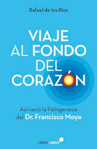 Viaje al fondo del corazón: Así nació la Palingenesia del Dr. Francisco Moya