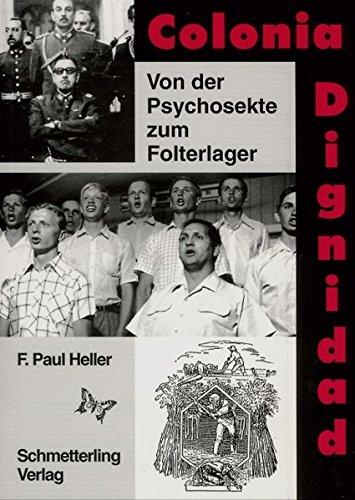 Colonia Dignidad: Von der Psychosekte zum Folterlager