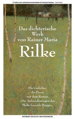 Das dichterische Werk von Rainer Maria Rilke: Die Gedichte, die Prosa mit dem Roman "Die Aufzeichnungen des Malte Laurids Brigge"