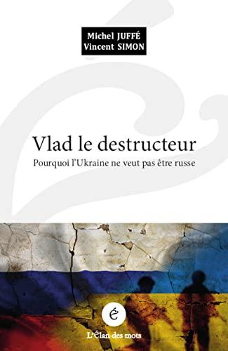 Vlad le destructeur : pourquoi l'Ukraine ne veut pas être russe