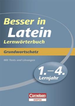 Besser in der Sekundarstufe I - Latein - Lernwörterbuch: 1.-4. Lernjahr - Grundwortschatz: Lernwörterbuch mit Tests und Lösungen