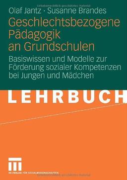 Geschlechtsbezogene Pädagogik and Grundschulen: Basiswissen und Modelle zur Förderung sozialer Kompetenzen bei Jungen und Mädchen