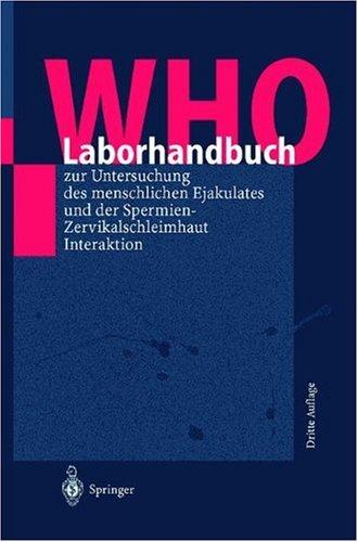 WHO-Laborhandbuch: zur Untersuchung des menschlichen Ejakulates und der Spermien-Zervikalschleim-Interaktion