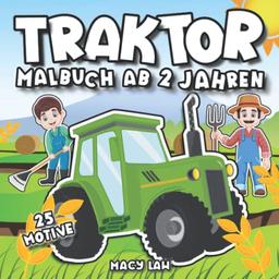 Traktor Malbuch ab 2 Jahren: 25 Fahrzeuge auf dem Bauernhof zum Ausmalen und Kritzeln für Jungen und Mädchen - Kritzelmalbuch mit Traktoren für Kinder