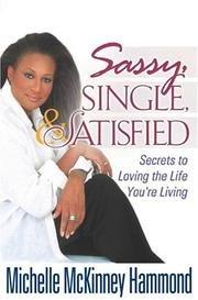 Sassy, Single, and Satisfied: Secrets to Loving the Life You're Living