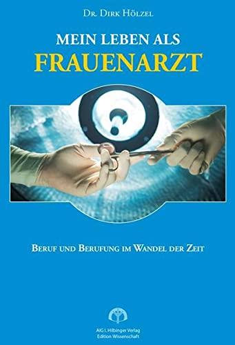 Mein Leben als Frauenarzt: Beruf und Berufung im Wandel der Zeit