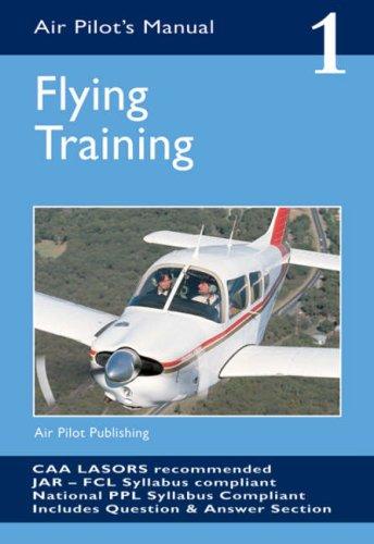 Air Pilot's Manual: Flying Training Vol 1 (Air Pilots Manual 01)