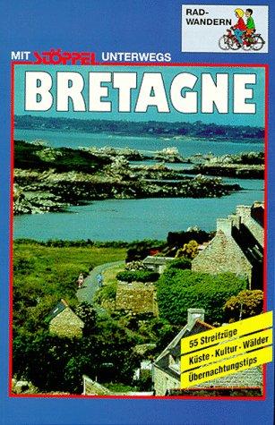 Bretagne. Radwandern. Küste, Kultur, Wälder. 55 Streifzüge. Übernachtungstips