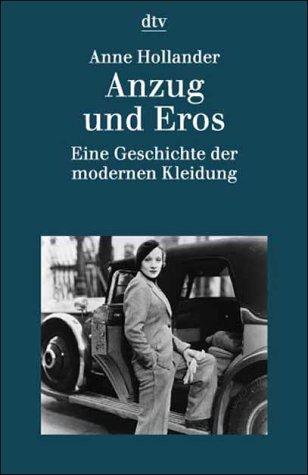 Anzug und Eros. Eine Geschichte der modernen Kleidung.