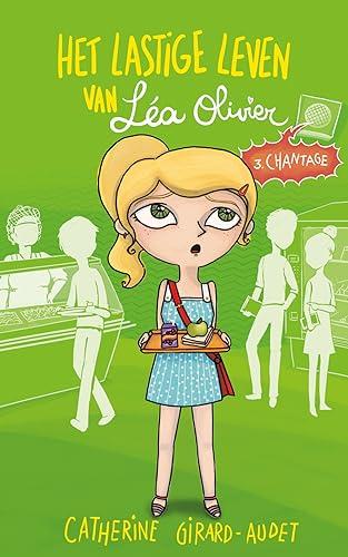 Chantage (Het lastige leven van Léa Olivier, 3)