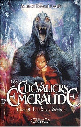 Les chevaliers d'Emeraude. Vol. 8. Les dieux déchus