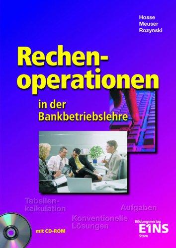 Rechenoperationen in der Bankbetriebslehre. Lehrbuch: Tabellenkalkulation - Aufgaben - Konventionelle Lösungen