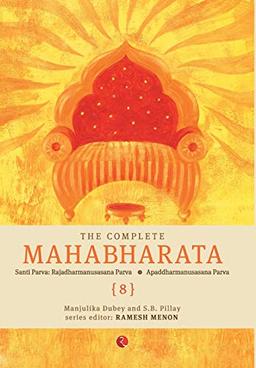 The Complete Mahabharata (Volume 8): Santi Parva: Rajadharmanusasana Parva | Apaddharmanusasana Parva: Rajadharmanusasana Parva, Apaddharmanusasana Parav