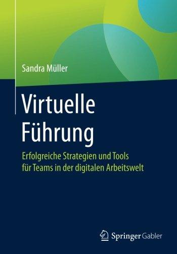 Virtuelle Führung: Erfolgreiche Strategien und Tools für Teams in der digitalen Arbeitswelt