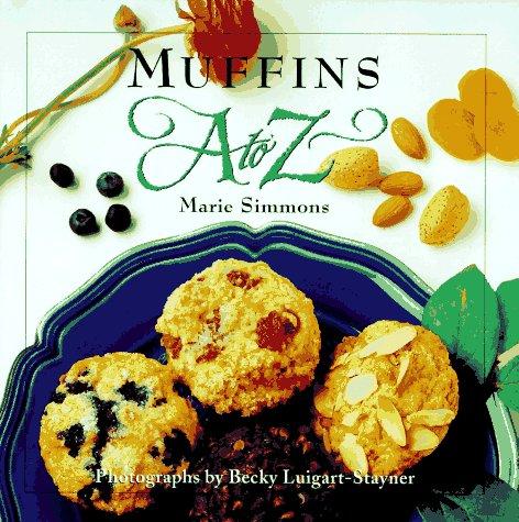 Muffins A to Z (The A to Z Cookbook Series)