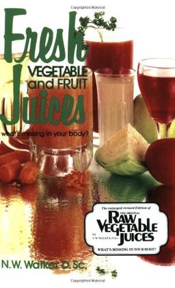 Fresh Vegetable and Fruit Juices: What's Missing in Your Body?