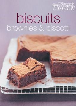 Biscuits, Brownies and Biscotti ("Australian Women's Weekly" Home Library)