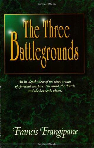 The Three Battlegrounds: The Mind, the Church and the Heavenly Places