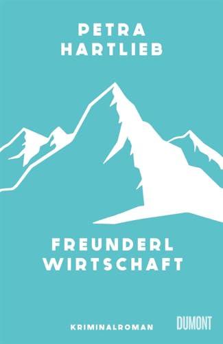 Freunderlwirtschaft: Kriminalroman