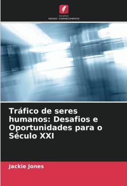 Tráfico de seres humanos: Desafios e Oportunidades para o Século XXI