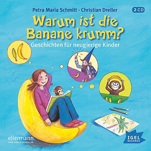 Warum ist die Banane krumm?: Geschichten für neugierige Kinder