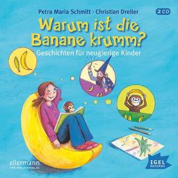 Warum ist die Banane krumm?: Geschichten für neugierige Kinder