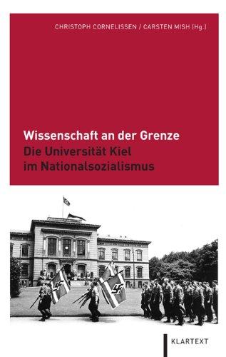 Wissenschaft an der Grenze: Die Universität Kiel im Nationalsozialismus