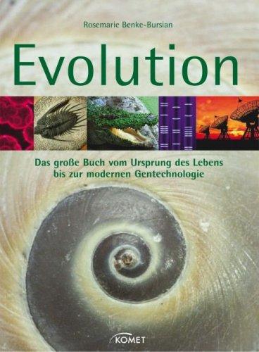 Evolution: Das große Buch vom Ursprung des Lebens bis zur modernen Gentechnologie