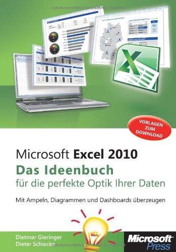 Microsoft Excel 2010 - Das Ideenbuch für visualisierte Daten: Mit Ampeln, Diagrammen und Dashboards überzeugen