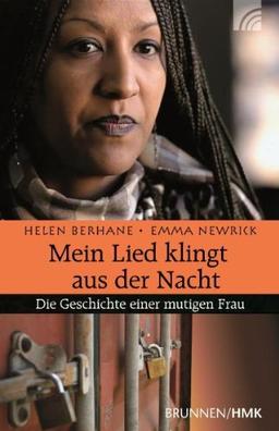 Mein Lied klingt aus der Nacht: Die Geschichte einer mutigen Frau