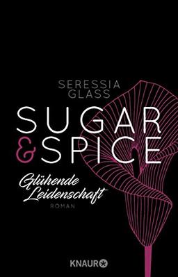 Sugar & Spice - Glühende Leidenschaft: Roman (Die Sugar-&-Spice-Reihe, Band 1)