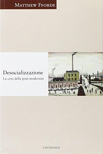 Desocializzazione. La crisi della postmodernità