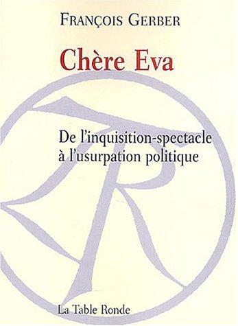 Chère Eva : de l'inquisition-spectacle à l'usurpation politique