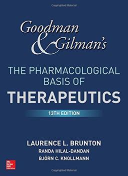 G&G'S The Pharmacological Basis Of Thera (Goodman and Gilman"S the Pharmacological Basis of Therapeutics)