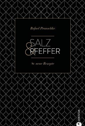 Kochbuch: Salz und Pfeffer. 80 neue Rezepte. Wie man mit Salz und Pfeffer vielfältige Vorspeisen, Hauptgerichte und Desserts zaubert. (Cook & Style)