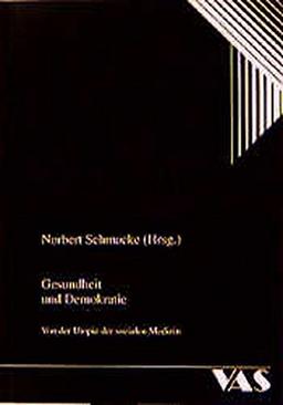 Gesundheit und Demokratie: Von der Utopie der sozialen Medizin (Psychosoziale Aspekte in der Medizin)
