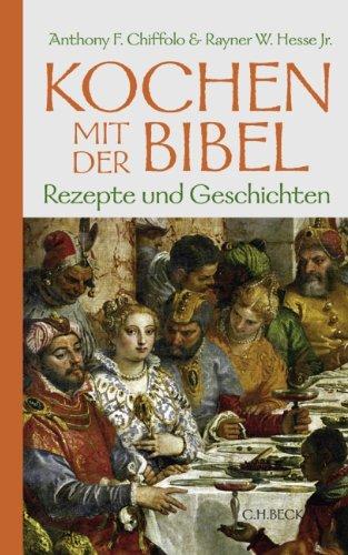 Kochen mit der Bibel: Rezepte und Geschichten