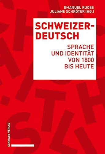 Schweizerdeutsch: Sprache und Identität von 1800 bis heute