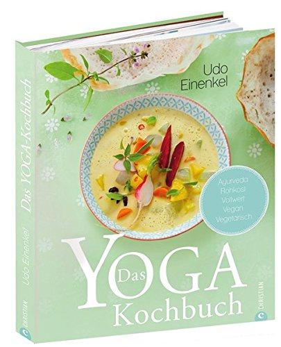 Yoga Kitchen: Ayurveda - Rohkost - Vollwert - vegan - vegetarisch. Das Yoga-Kochbuch bietet einen ganzheitlichen Ansatz für einen rundum gesunden Körper. Vollwertküche und Übungen für's Wohlbefinden